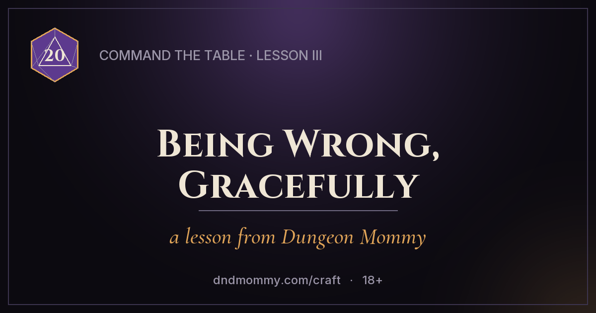 Being Wrong, Gracefully — Command the Table, Lesson III